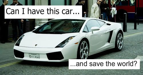 Can you drive a sports car and want to save the world?